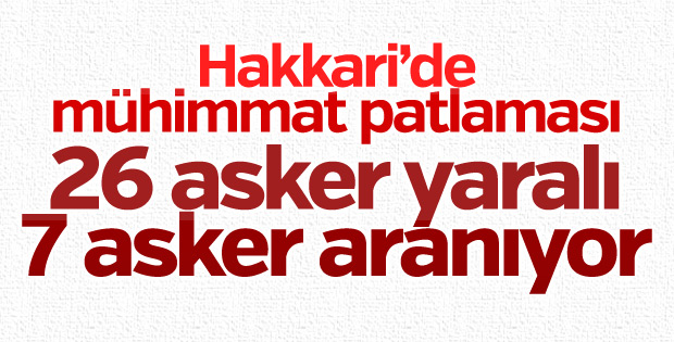 Sınırda mühimmat patladı, yaralı askerler var