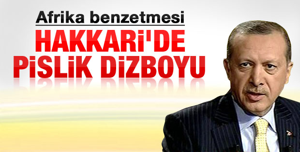 Erdoğan: Hakkari'de pislik dizboyu