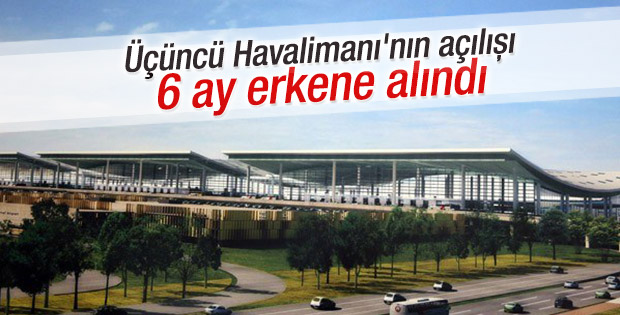 Üçüncü Havalimanı 6 ay önce bitebilir