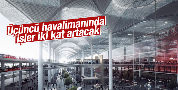 Üçüncü havalimanında işler iki kat artacak