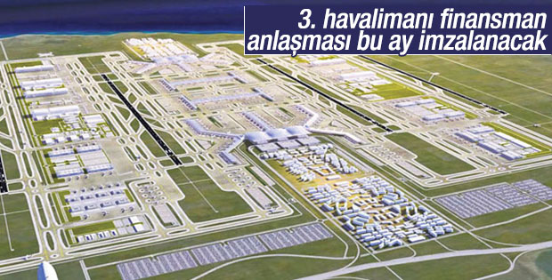 3. havalimanı için finansman bu ay sonlanacak