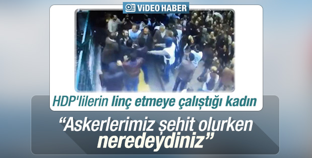 HDP'lilerin linç etmek istediği kadın konuştu