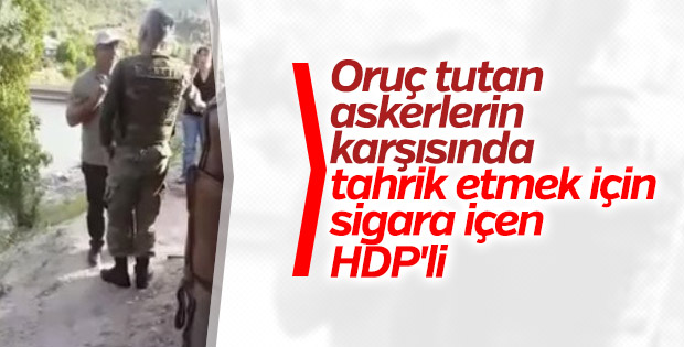 HDP'liler oruçlu askerlerin karşısında sigara içti