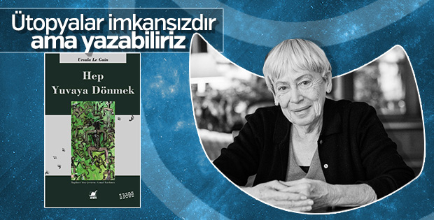 Bir toplumsal ütopya: Hep Yuvaya Dönmek