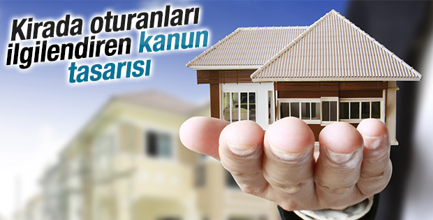 Kirada oturanları ilgilendiren kanun tasarısı