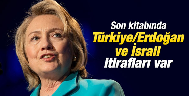 Hillary Clinton'dan İsrail ve Türkiye itirafları