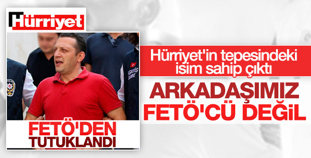 Hürriyet, FETÖ'den tutuklanan muhabirini savundu