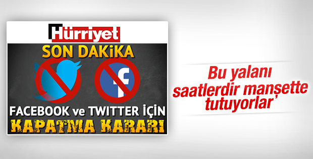 Hürriyet'in Twitter'a kapatma kararı yalanı