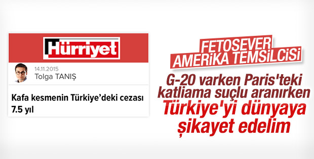 Hürriyet yazarı Türkiye'yi dünyaya şikayet etti
