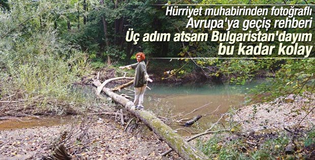 Hürriyet muhabiri Bulgaristan'a nasıl geçileceğini anlattı