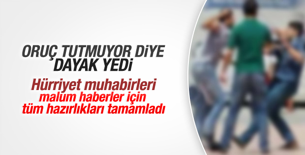 Hürriyet oruç tutmayanı dövdüler haberleri için tetikte