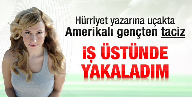 Hürriyet yazarının başından geçen taciz olayı