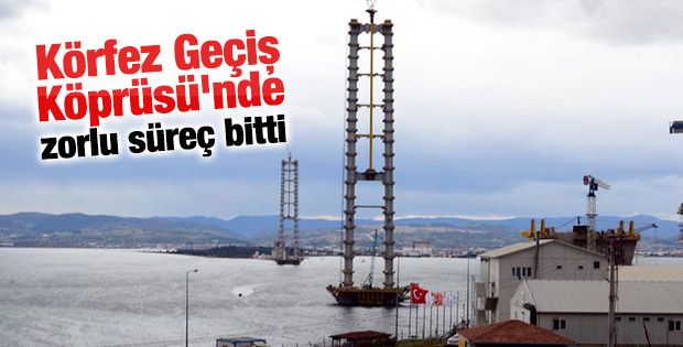 Körfez Geçiş Köprüsü'nde zorlu süreç bitti