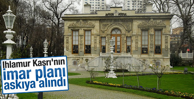 Ihlamur Kasrı'nın imar planı askıya alındı