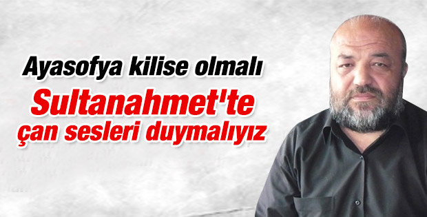 İhsan Eliaçık: Ayasofya kilise olmalı