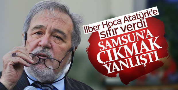 İlber Ortaylı: Atatürk'ün Samsun'a çıkması yanlıştı