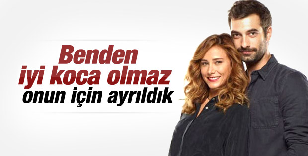 İlker Kaleli: Benden iyi koca olmaz o yüzden ayrıldık