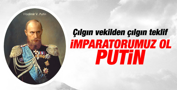 Rusya Lideri Putin'e imparatorluk teklifi