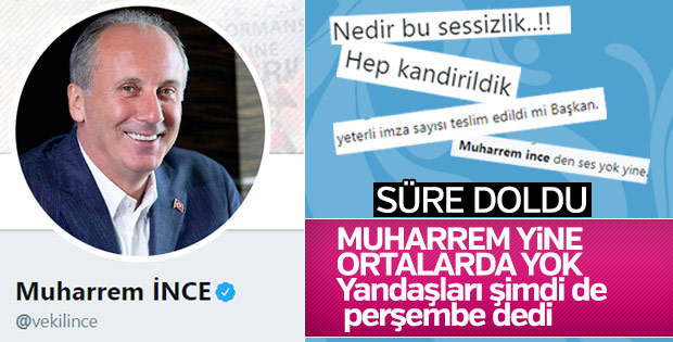 İmza süresi doldu, Muharrem İnce yine sessiz