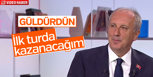 Muharrem İnce ilk turda seçileceğine inanıyor