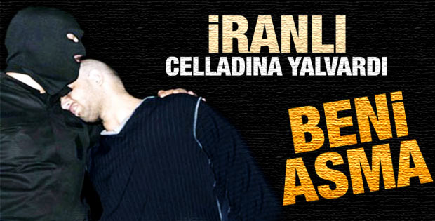 İran'da idam mahkumu celladına yalvardı: Beni asma