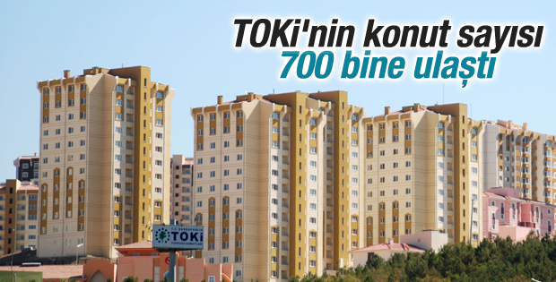 TOKİ'nin konut sayısı 700 bine ulaştı