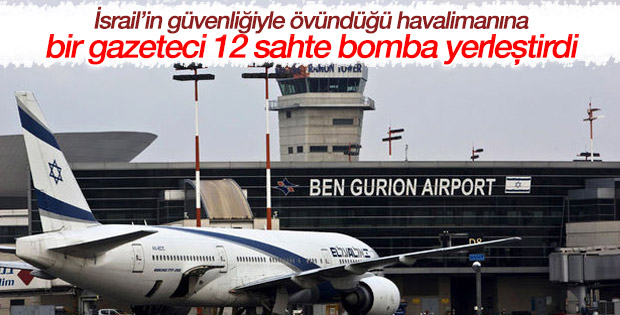 İsrailli gazeteci 12 sahte bombayla güvenliği mat etti