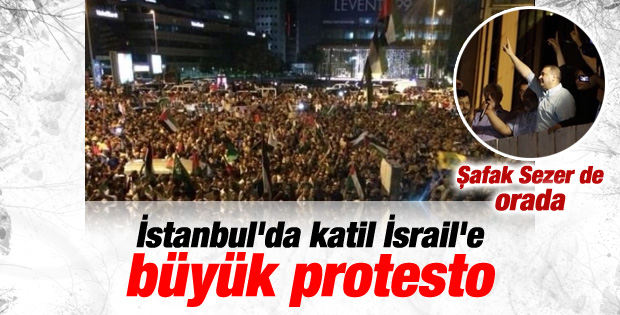 İstanbul'da İsrail'e karşı büyük protesto İZLE