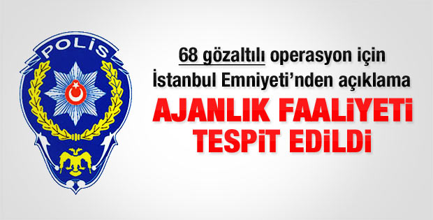 İstanbul Emniyeti: Ajanlık faaliyeti tespit edildi