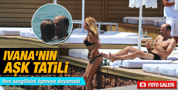 Ivana Sert sevgilisiyle tatilde