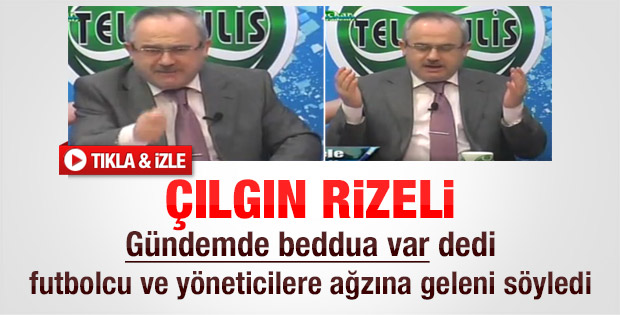 Canlı yayında Rizespor futbolcularına beddua etti