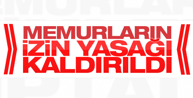 Kamu personelinin izin yasağı kaldırıldı