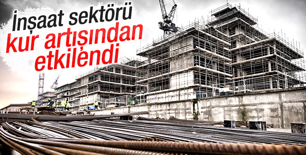 İnşaat sektörü kur artışından etkilendi