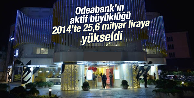 Odeabank'ın aktif büyüklüğü 2014'te 25,6 milyar liraya yükseldi
