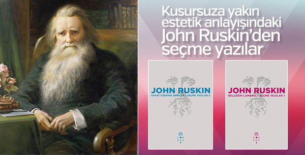 Ünlü sanat eleştirmeni John Ruskin’in seçme yazıları