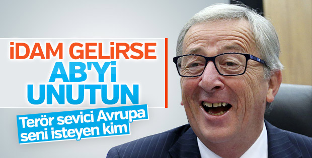 Juncker: İdam gelirse AB kapısı kapanır