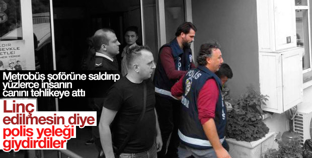 Metrobüs saldırganı adliyeye polis yeleğiyle götürüldü