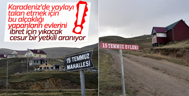 Kaçak yapıların olduğu bölgeye 15 Temmuz adını verdiler