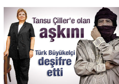 Kaddafi Tansu Çiller'e aşıktı