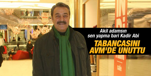 Kadir İnanır tabancasını AVM'de unuttu