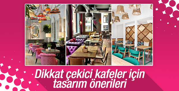 Dikkat çekici kafeler için tasarım önerileri