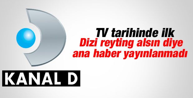 Kanal D dizi için ana haberi yayınlamadı