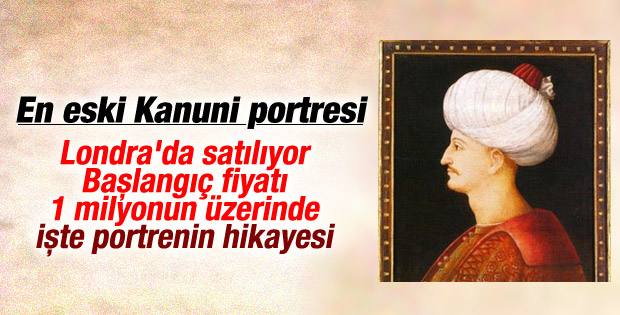 Kanuni’nin hiç bilinmeyen en eski portresi satışa çıkıyor