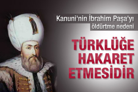 Kanuni İbrahim Paşa'yı neden öldürdü