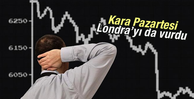 Kara Pazartesi Londra Borsası’nı da vurdu
