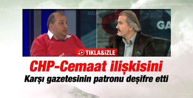 Karşı gazetesinin eski patronu CHP-Cemaat ilişkisini anlattı