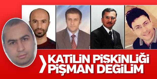 4 akademisyeni öldüren katilin ilk ifadesi