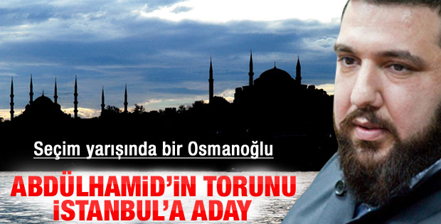 Abdülhamid'in torunu BBP'nin İstanbul adayı oluyor