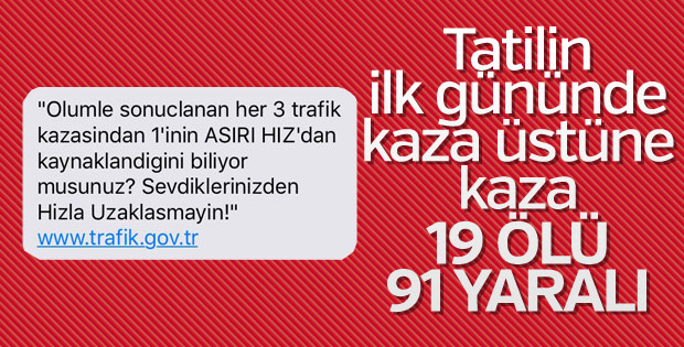 Tatilin ilk gününde acı tablo: 19 ölü