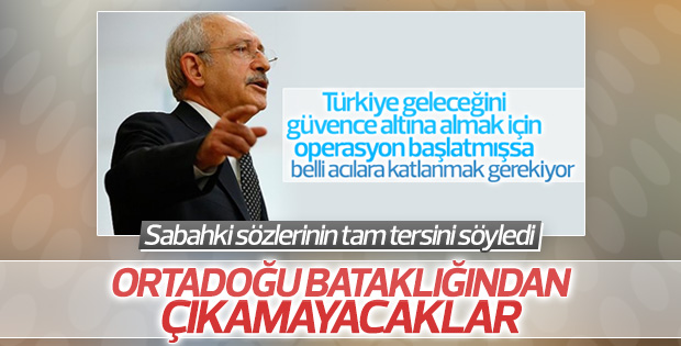Kılıçdaroğlu: Ortadoğu bataklığından çıkamayacaklar